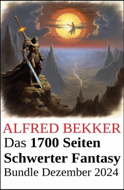 Das 1700 Seiten Schwerter Fantasy Bundle Dezember 2024 (eBook, ePUB) - Bekker, Alfred