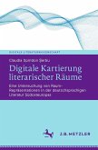 Digitale Kartierung literarischer Räume (eBook, PDF) Digitale Kartierung literarischer Räume (eBook, PDF)