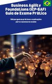 Business Agility Foundations (ICP-BAF) Guia de Exame Prático (eBook, ePUB) Business Agility Foundations (ICP-BAF) Guia de Exame Prático (eBook, ePUB)