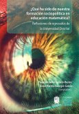 ¿Qué ha sido de nuestra formación sociopolítica en educación matemática? (eBook, ePUB) ¿Qué ha sido de nuestra formación sociopolítica en educación matemática? (eBook, ePUB)