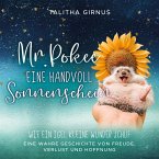 Mr.Pokee: Eine Handvoll Sonnenschein - Wie ein Igel kleine Wunder schuf. Eine wahre Geschichte von Freude, Verlust und Hoffnung (MP3-Download)