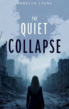 The Quiet Collapse (eBook, ePUB) - Lyons, Rebecca