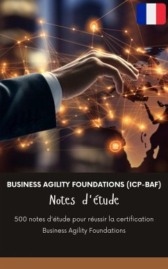 Business Agility Foundations (ICP-BAF) Notes d'étude: 500 notes d'étude pour réussir la certification Business Agility Foundations (eBook, ePUB) - Leclerc, Julien