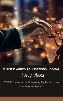 Business Agility Foundations (ICP-BAF) Study Notes: 500 Study Notes for Business Agility Foundations Certification Success (eBook, ePUB) - Brown, Steve