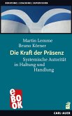 Die Kraft der Präsenz (eBook, ePUB) Die Kraft der Präsenz (eBook, ePUB)