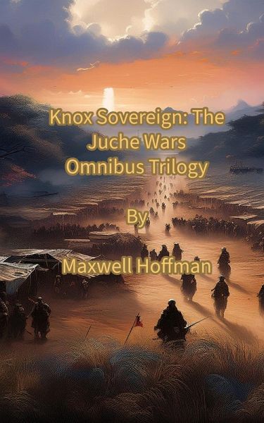 Knox Sovereign: The Juche Wars Omnibus Trilogy (eBook, ePUB)