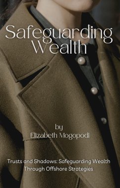 Trusts and Shadows: Safeguarding Wealth Through Offshore Strategies (WEALTH MANAGEMENT) (eBook, ePUB) - Mogopodi, Elizabeth