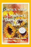 A Medium's Thanksgiving Table: A Cozy Ghost Mystery (Becky Tibbs: A North Carolina Medium's Mystery Series, #2) (eBook, ePUB) A Medium's Thanksgiving Table: A Cozy Ghost Mystery (Becky Tibbs: A North Carolina Medium's Mystery Series, #2) (eBook, ePUB)