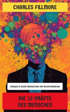 Die 12 Kräfte des Menschen (eBook, ePUB) - Fillmore, Charles