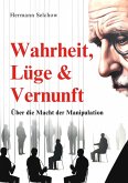 Wahrheit, Lüge & Vernunft (eBook, ePUB) Wahrheit, Lüge & Vernunft (eBook, ePUB)