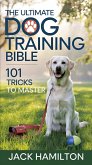 The Ultimate Dog Training Bible (eBook, ePUB)