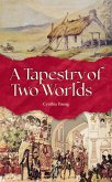 A Tapestry of Two Worlds (eBook, ePUB) A Tapestry of Two Worlds (eBook, ePUB)