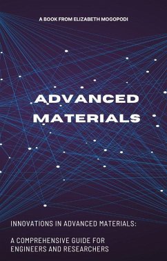 Innovations in Advanced Materials: A Comprehensive Guide for Engineers and Researchers (O7.0 TRANSFORM INFORMATION TECHNOLOGY) (eBook, ePUB) - Mogopodi, Elizabeth