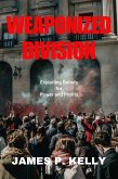 Weaponized Division: Exploiting Beliefs for Power and Profits (eBook, ePUB)