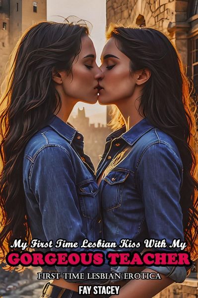 My First Time Lesbian Kiss With My Gorgeous Teacher: First Time Lesbian Erotica (Her First Time Lesbian Submission, #5) (eBook, ePUB)