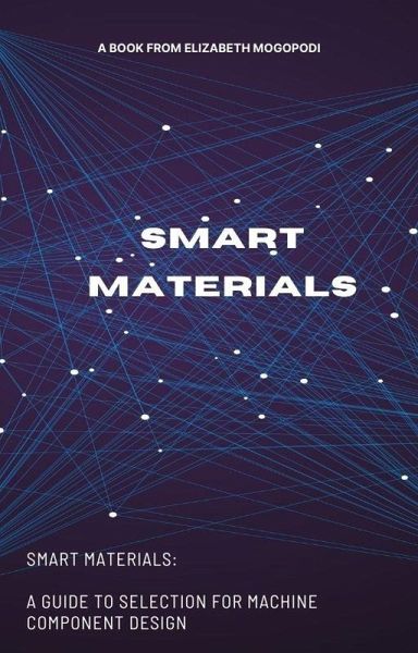Smart Materials: A Guide to Selection for Machine Component Design (O7.0 TRANSFORM INFORMATION TECHNOLOGY) (eBook, ePUB) Smart Materials: A Guide to Selection for Machine Component Design (O7.0 TRANSFORM INFORMATION TECHNOLOGY) (eBook, ePUB)