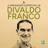 A Mensagem Espiritual de Divaldo Franco (MP3-Download) A Mensagem Espiritual de Divaldo Franco (MP3-Download)