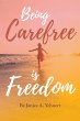 Being Carefree is Freedom (eBook, ePUB) - Bild 1