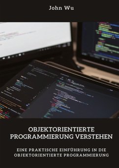 Objektorientierte Programmierung verstehen - Wu, John
