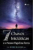Sete Chaves Iniciáticas e o nosso Papel na Terra (eBook, ePUB)