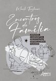 Encontros de Família: Impasses, Confrontos, Negociações Entrelaçando Olhares (eBook, ePUB) Encontros de Família: Impasses, Confrontos, Negociações Entrelaçando Olhares (eBook, ePUB)