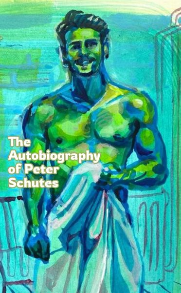 The Autobiography of Peter Schutes (eBook, ePUB) The Autobiography of Peter Schutes (eBook, ePUB)