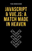 JavaScript & Vue.js: A Match Made in Heaven (eBook, ePUB)