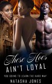 These Hoes Ain't Loyal (eBook, ePUB) These Hoes Ain't Loyal (eBook, ePUB)