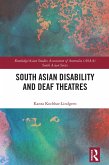 South Asian Disability and Deaf Theatres (eBook, ePUB) South Asian Disability and Deaf Theatres (eBook, ePUB)