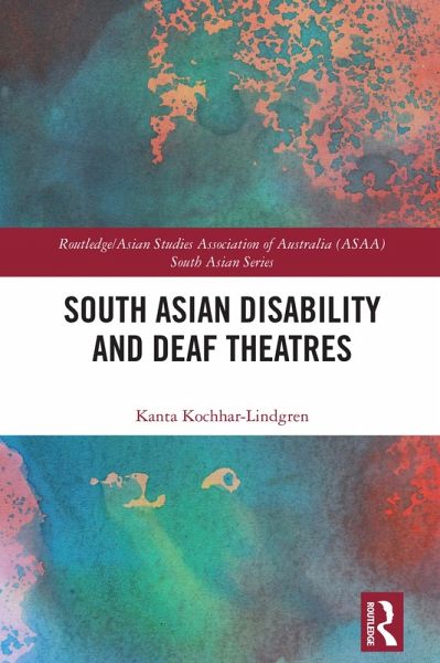 South Asian Disability and Deaf Theatres (eBook, ePUB) South Asian Disability and Deaf Theatres (eBook, ePUB)
