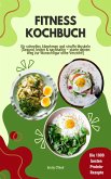 Fitness Kochbuch: 1000 Protein-Rezepte für schnelles Abnehmen (eBook, ePUB)