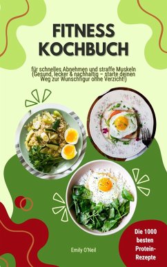 Cover Fitness Kochbuch: 1000 Protein-Rezepte für schnelles Abnehmen (eBook, ePUB)
