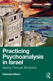 Practicing Psychoanalysis in Israel: Seeing Through Blindness (eBook, ePUB)