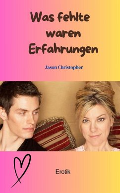 Was fehlte waren Erfahrungen (eBook, ePUB) - Christopher, Jason