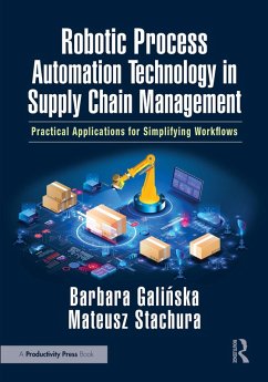 Robotic Process Automation Technology in Supply Chain Management (eBook, PDF) - Galinska, Barbara; Stachura, Mateusz