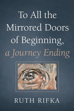 To All the Mirrored Doors of Beginning, a Journey Ending (eBook, ePUB)