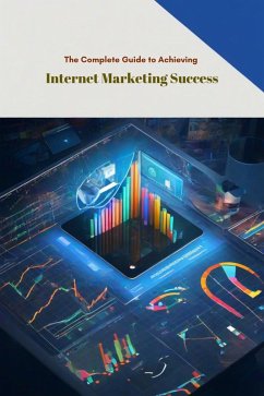 Cover The Complete Guide to Achieving Internet Marketing Success (eBook, ePUB)