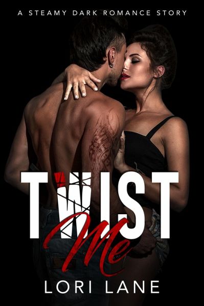Twist Me - A Steamy Dark Romance Story (eBook, ePUB)