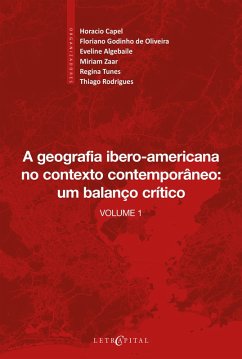 A geografia ibero-americana no contexto contemporâneo: um balanço crítico (eBook, PDF) - Capel, Horacio; Oliveira, Floriano Godinho de; Algebaile, Eveline; Zaar, Miriam; Tunes, Regina; Rodrigues, Thiago