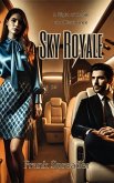 Sky Royale: A Flight of Desire and Dissonance (eBook, ePUB) Sky Royale: A Flight of Desire and Dissonance (eBook, ePUB)