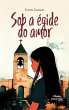 Sob a Égide do Amor (eBook, ePUB) - Bild 1