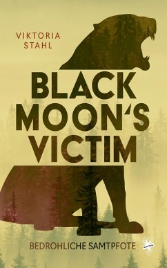 Black Moon's Victim - Bedrohliche Samtpfote (eBook, ePUB) - Stahl, Viktoria