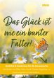 Das Glück ist wie ein bunter Falter! - Bild 1