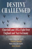 Destiny Challenged: Churchill and JFK's Fight Over England and Nazi Germany (eBook, ePUB) Destiny Challenged: Churchill and JFK's Fight Over England and Nazi Germany (eBook, ePUB)