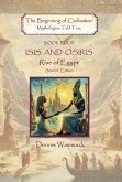 Isis and Osiris: Rise of Egypt, Second Edition (The Beginning of Civilzation: Mythologies Told True, #4) (eBook, ePUB)