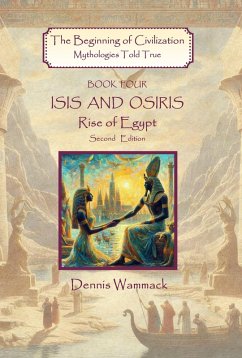 Cover Isis and Osiris: Rise of Egypt, Second Edition (The Beginning of Civilzation: Mythologies Told True, #4) (eBook, ePUB)