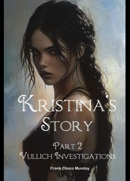 Kristina's Story: Vulich Investigations (eBook, ePUB) Kristina's Story: Vulich Investigations (eBook, ePUB)