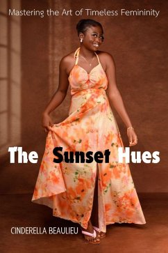 The Sunset Hues: Mastering the Art of Timeless Femininity (eBook, ePUB) - Beaulieu, Cinderella