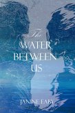 The Water Between Us (Beyond the Water's Edge, #2) (eBook, ePUB)