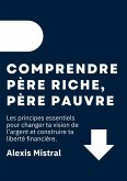 Comprendre Père Riche, Père Pauvre : Les principes essentiels pour changer ta vision de l'argent et construire ta liberté financière (eBook, ePUB) Comprendre Père Riche, Père Pauvre : Les principes essentiels pour changer ta vision de l'argent et construire ta liberté financière (eBook, ePUB)